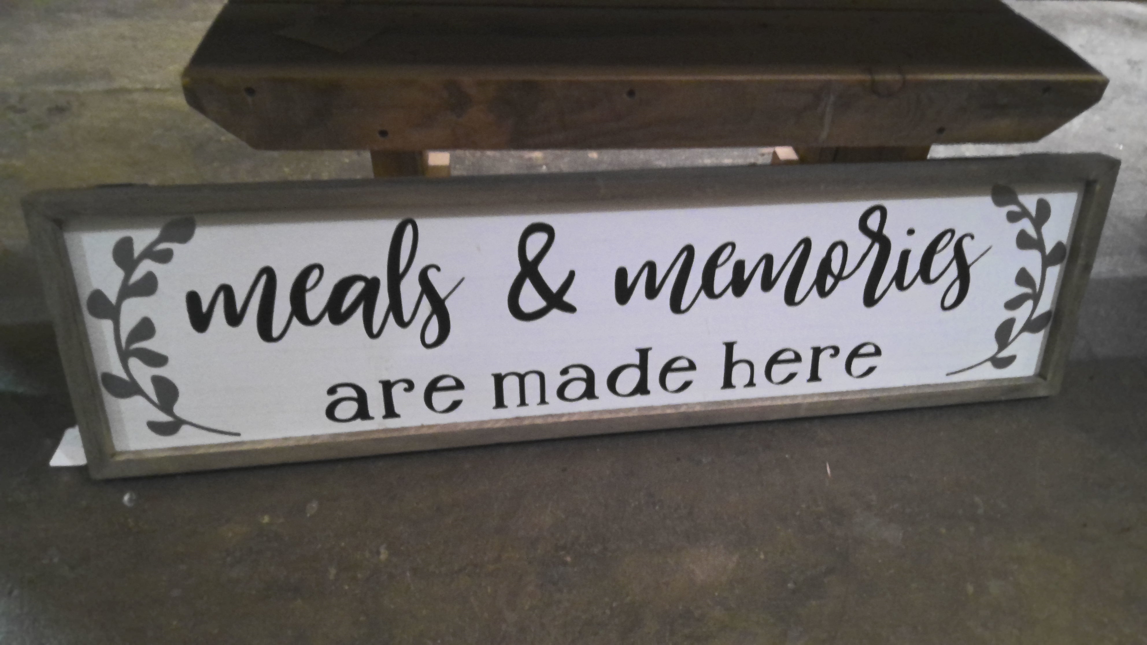 Meals and memories made here sign