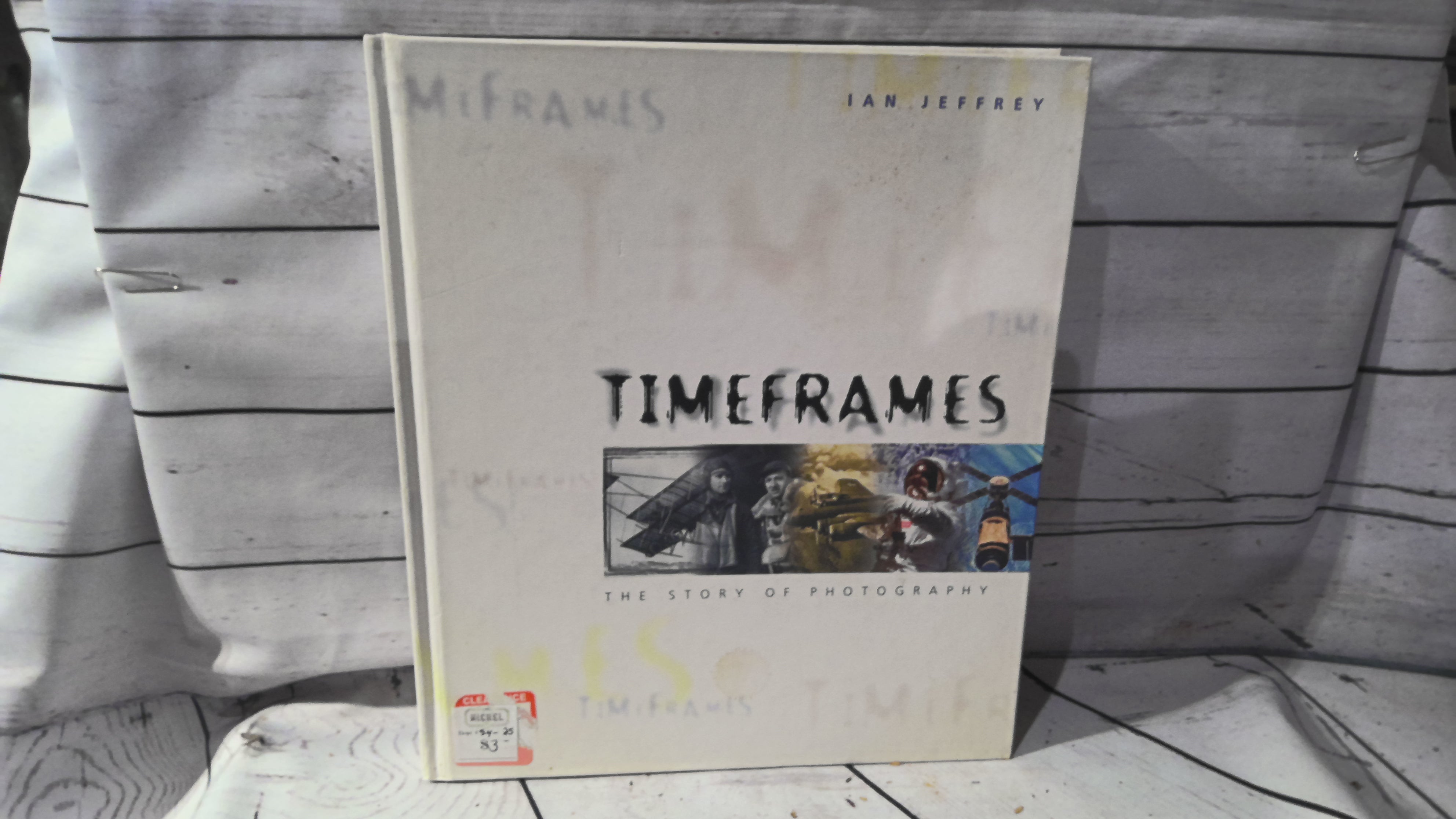 Time frames, the story of photography by Ian Jeffrey