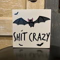 5"x5" Bat Sh*t Crazy